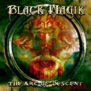 Скачать Black Magik - The Arc of Descent (2018)