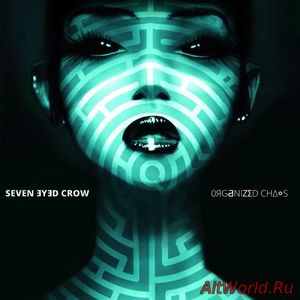 Скачать Seven Eyed Crow - Organized Chaos (2018)