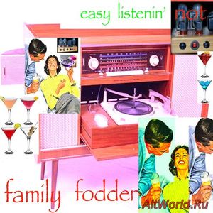 Скачать Family Fodder - Easy Listenin' (Not) (2018)