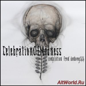 Скачать Celebration Of Madness - Compilation (2018)