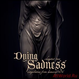Скачать Dying Sadness.Chapter Two - Compilation (2018)