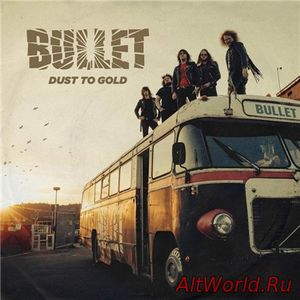 Скачать Bullet - Dust to Gold (2018)
