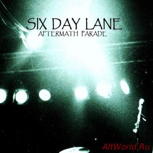 Скачать Six Day Lane - Aftermath Parade (2018)