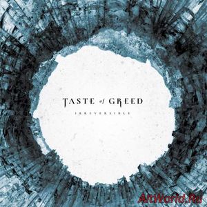 Скачать Taste of Greed - Irreversible (2018)
