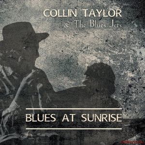 Скачать Collin Taylor & The Blues Jets - Blues At Sunrise (2018)