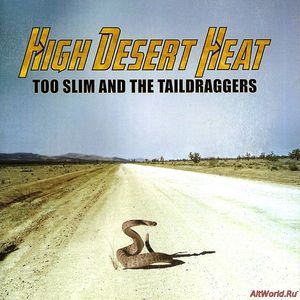 Скачать Too Slim & The Taildraggers - High Desert Heat (2018)