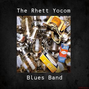 Скачать The Rhett Yocom Blues Band - The Rhett Yocom Blues Band (2018)