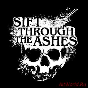 Скачать Sift Through The Ashes - Sift Through The Ashes (2018)