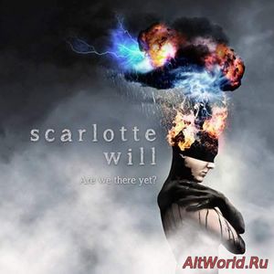 Скачать Scarlotte Will - Are We There Yet (2018)
