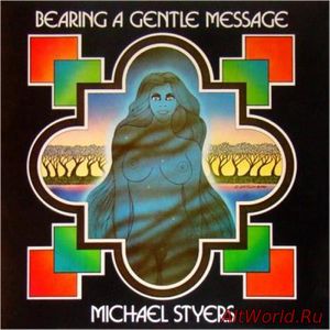 Скачать Michael Styers - Bearing A Gentle Message (1980)