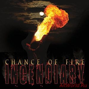 Скачать Chance of Fire - Incendiary (2018)