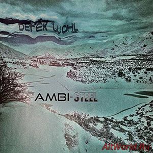 Скачать Derek Wahl - Ambi-Steel (2018)