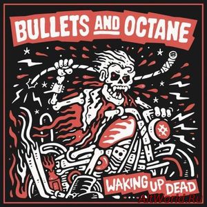 Скачать Bullets and Octane - Waking Up Dead (2018)