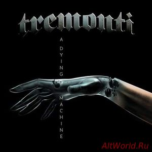 Скачать Tremonti - A Dying Machine (2018)
