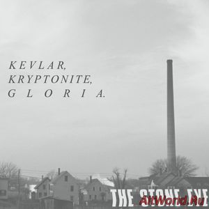 Скачать The Stone Eye - Kevlar, Kryptonite, Gloria (2018)