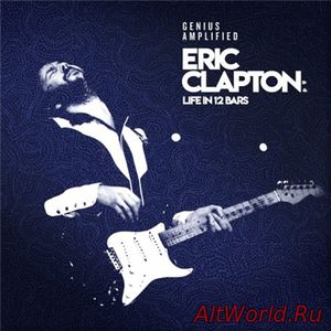 Скачать VA - Genius Amplified Eric Clapton: Life In 12 Bars (2018)