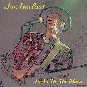 Скачать Jan Gerfast - Fuckin' Up The Blues (2003)