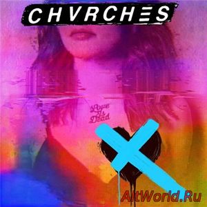 Скачать Chvrches - Love Is Dead (2018) Lossless