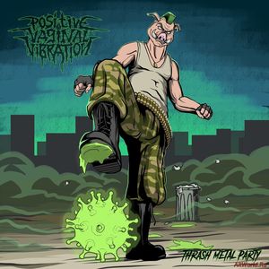 Скачать Positive Vaginal Vibration - Thrash Metal Party (EP) 2020