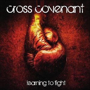 Скачать бесплатно Cross Covenant - Learning to Fight (2013)