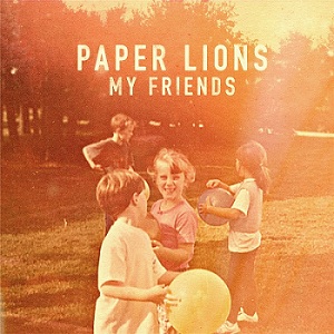 Скачать бесплатно Paper Lions – My Friends (2013)