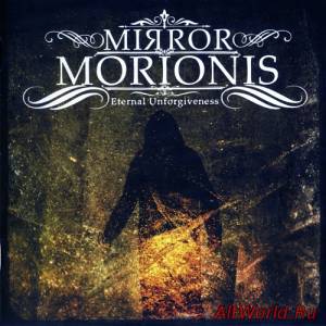 Скачать Mirror Morionis - Eternal Unforgiveness (2013)