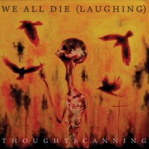 Скачать бесплатно We All Die (Laughing) - Thoughtscanning (2014)