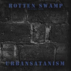 Скачать бесплатно Rotten Swamp-Urbansatanism (2014)