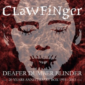 Скачать бесплатно Clawfinger - Deafer Dumber Blinder [20 Years Anniversary Box] (2014)