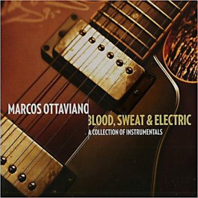 Скачать бесплатно Marcos Ottaviano - Blood, Sweat & Electric: A Collection Of Instrumentals (2013)