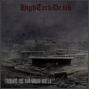 Скачать бесплатно HighTechDeath - Requiem For The Young World (2011)