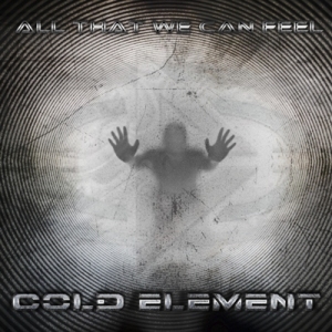 Скачать бесплатно Cold Element - All That We Can Feel (2014)