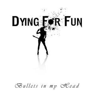 Скачать бесплатно Dying For Fun - Bullets In My Head (2014)