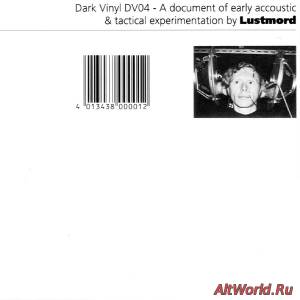 Скачать Lustmord - A Document Of Early Acoustic & Tactical Experimentation (1991)