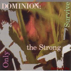Скачать Dominion - Only The Strong Survive (1997)