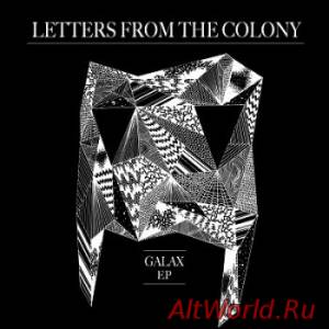 Скачать Letters From The Colony - Galax [EP] (2014)