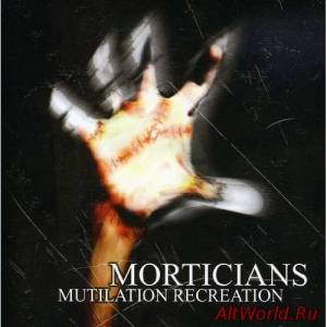 Скачать Morticians – Mutilation Recreation (2005)