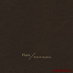 Скачать Erik K Skodvin - Flare (2010)