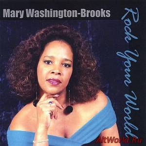 Скачать Mary Washington-Brooks - Rock Your World (2005)