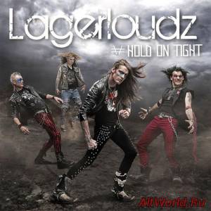 Скачать Lagerloudz - Hold On Tight (2013)