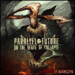 Скачать Parallel Future On The Verge Of Collapse - Retrogression [ep] (2014)