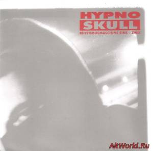 Скачать Hypnoskull - Rhythmusmaschine Eins - Zwei (1998)