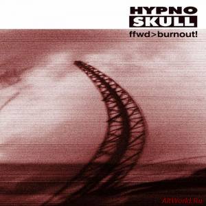 Скачать Hypnoskull - Ffwd>Burnout! (1999)