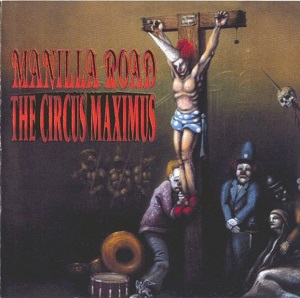 Скачать бесплатно Manilla Road - The Circus Maximus (1992)