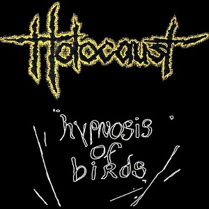 Скачать бесплатно Holocaust - Hypnosis of Birds (1992)