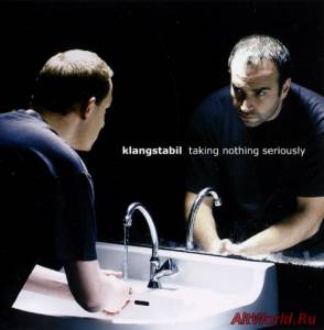 Скачать Klangstabil - Taking Nothing Seriously (2004)