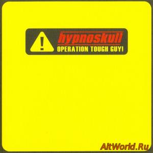 Скачать Hypnoskull - Operation Tough Guy (2002)