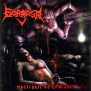 Скачать Gorgasm - Masticate To Dominate (2003)