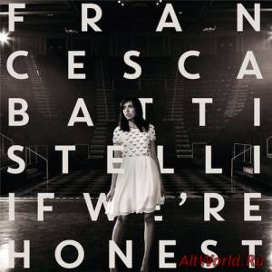Скачать Francesca Battistelli - If We're Honest [Deluxe Edition] (2014)