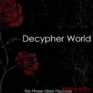 Скачать The Phase Glass Psychosis - Decypher World (2013)